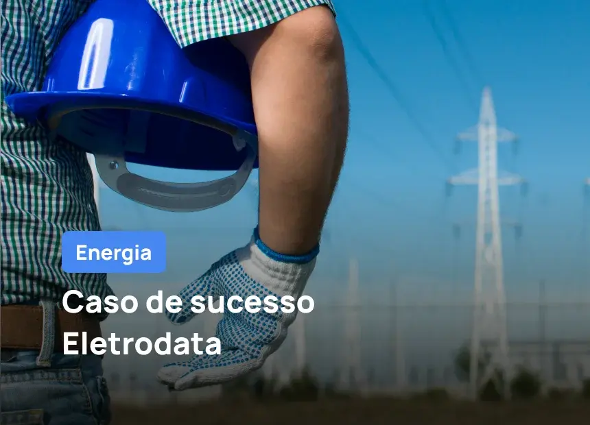 Como a Eletrodata aumentou seu desempenho operacional em 50%