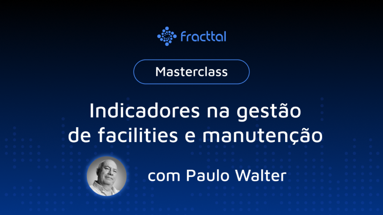 Masterclass: Indicadores na gestão de facilities e manutenção - Paulo Walter